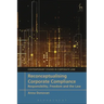Reconceptualising Corporate Compliance: Responsibility, Freedom and the Law