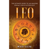 Leo: The Ultimate Guide to an Amazing Zodiac Sign in Astrology