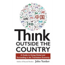 Think Outside the Country: A Guide to Going Global and Succeeding in the Translation Economy