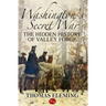 Washington's Secret War: The Hidden History of Valley Forge