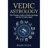 Vedic Astrology: The Ultimate Guide to Hindu Astrology and the 12 Zodiac Signs