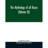 The Mythology of all races (Volume XI)