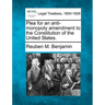 Plea for an Anti-Monopoly Amendment to the Constitution of the United States.