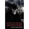 How to Make Monsters