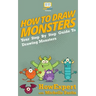 How To Draw Monsters: Your Step-By-Step Guide To Drawing Monsters