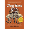 Dust Bowl Girls: The Inspiring Story of the Team That Barnstormed Its Way to Basketball Glory