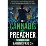 The Cannabis Preacher Sermon One: A financial thriller about building and losing the biggest Cannabis Manufacturer in the country
