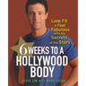 6 Weeks to a Hollywood Body: Look Fit and Feel Fabulous with the Secrets of the Stars
