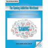 The Gaming Addiction Workbook