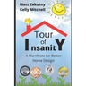 Tour Of Insanity: A Manifesto For Better Home Design
