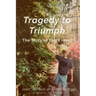 Tragedy to Triumph