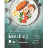 The Unofficial Breaking Bad Cookbook: Food with Many Shades