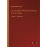 Life and Letters of Thomas Henry Huxley; In Three Volumes: Volume 1 - in large print