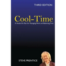 Cool-Time: A Hands On Plan for Managing Work and Balancing Time: Third Edition