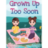 Grown Up Too Soon