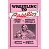Wrestling to Rasslin': Ancient Sport to American Spectacle