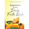 Inspiration For Your Daily Faith Walk