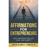 Affirmations For Entrepreneurs: Daily Mantras For Life, Love, And Liberty