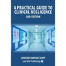 A Practical Guide to Clinical Negligence - 2nd Edition
