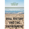 Oral History and the Environment: Global Perspectives on Climate, Connection, and Catastrophe
