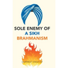 Sole Enemy of a Sikh Brahmanism