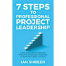 7 Steps to professional project leadership: A practical guide to delivering projects professionally using easy-to-remember steps and tools.