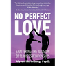 No Perfect Love: Shattering the Illusion of Flawless Relationships