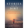 Stories from the Dirt: Indiscretions of an Adventure Junkie