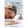 ISO 9001 for all Massage Therapy, Physiotherapy and Chiropractic Clinics: ISO 9000 For all employees and employers