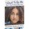 I Want To Be Me But I Don't Know Who I Am: A Guidebook for Teens and Young Adults