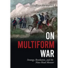 On Multiform War: Strategy, Revolution, and the Nine-Head Monster.
