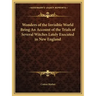 Wonders of the Invisible World Being an Account of the Trials of Several Witches Lately Executed in New England