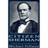 Citizen Sherman: A Life of William Tecumseh Sherman