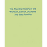 The Ancestral History of the Worthen, Gerrish, Dushame and Batty Families