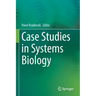 Case Studies in Systems Biology
