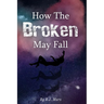 How The Broken May Fall