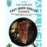 The Complete Cast Iron Skillet Cookbook: The Best Healthy Recipes for Your Every Meal of Day with Thousands of Favorite Dishes (Book 3)