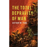 The Total Depravity of Man