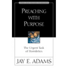 Preaching with Purpose: The Urgent Task of Homiletics