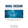 Moral Freedom: The Search for Virtue in a World of Choice