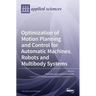 Optimization of Motion Planning and Control for Automatic Machines, Robots and Multibody Systems