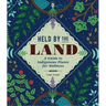 Held by the Land: A Guide to Indigenous Plants for Wellness