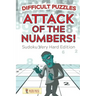 Attack Of The Numbers! Difficult Puzzles: Sudoku Very Hard Edition