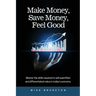 Make Money, Save Money, Feel Good: Master the Skills Required to Sell Quantified and Differentiated Value in Today's Economy