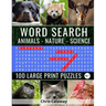Word Search Animals Nature Science Volume 1: 100 Large Print Puzzles