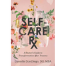 Self-Care Rx: A Doctor's Guide to Transformation After Trauma