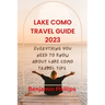 Lake Como Guide 2023: Everything you need to know About lake Como Travel Tips