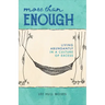 More Than Enough: Living Abundantly in a Culture of Excess