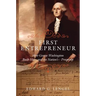 First Entrepreneur: How George Washington Built His -- And the Nation's -- Prosperity