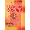Air War Over Kosovo: Operational and Logistical Issues of the Air Campaign